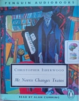 Mr. Norris Changes Trains written by Christopher Isherwood performed by Alan Cumming on Cassette (Abridged)
